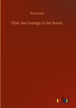 Über das Geistige in der Kunst