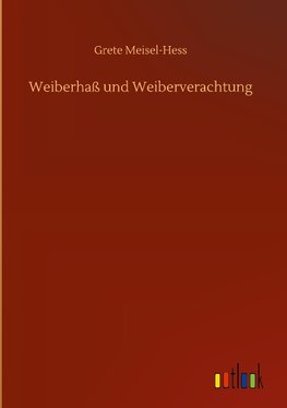 Weiberhaß und Weiberverachtung