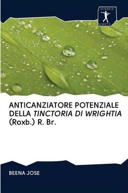 ANTICANZIATORE POTENZIALE DELLA TINCTORIA DI WRIGHTIA (Roxb.) R. Br.
