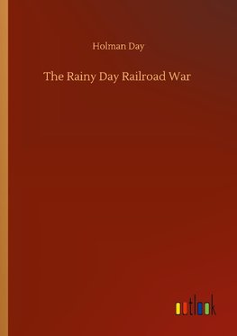 The Rainy Day Railroad War