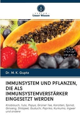 IMMUNSYSTEM UND PFLANZEN, DIE ALS IMMUNSYSTEMVERSTÄRKER EINGESETZT WERDEN