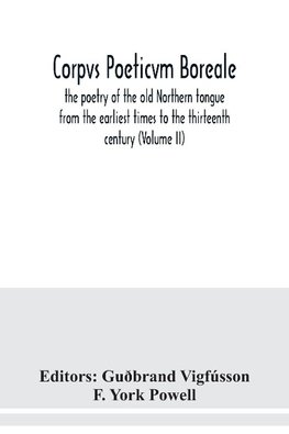 Corpvs poeticvm boreale, the poetry of the old Northern tongue from the earliest times to the thirteenth century (Volume II)