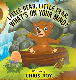 Little Bear, Little Bear, What's on Your Mind?