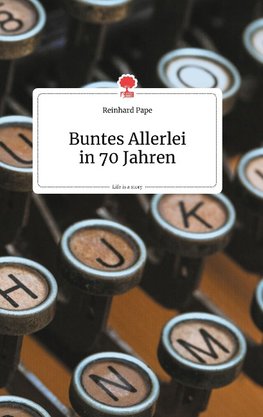 Buntes Allerlei in 70 Jahren. Life is a Story - story.one