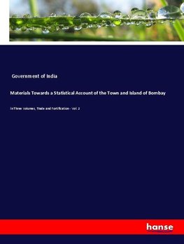 Materials Towards a Statistical Account of the Town and Island of Bombay