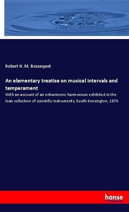 An elementary treatise on musical intervals and temperament