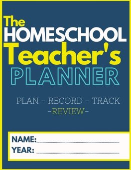 The Homeschool Teacher's Planner