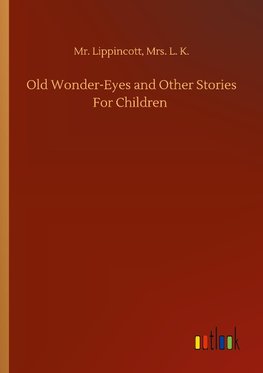 Old Wonder-Eyes and Other Stories For Children