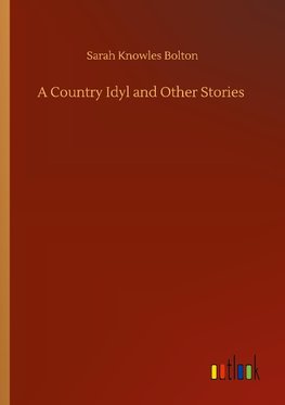 A Country Idyl and Other Stories