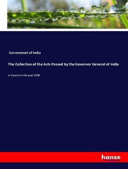 The Collection of the Acts Passed by the Governor General of India