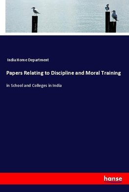 Papers Relating to Discipline and Moral Training