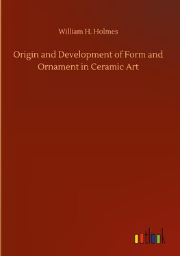 Origin and Development of Form and Ornament in Ceramic Art