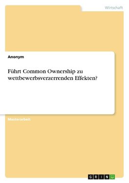 Führt Common Ownership zu wettbewerbsverzerrenden Effekten?