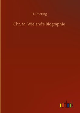 Chr. M. Wieland's Biographie