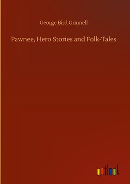 Pawnee, Hero Stories and Folk-Tales