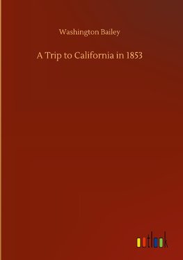 A Trip to California in 1853