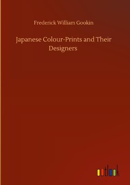 Japanese Colour-Prints and Their Designers