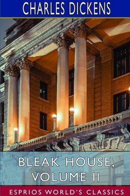 Bleak House, Volume II (Esprios Classics)