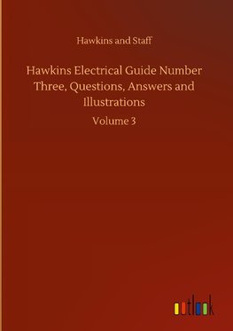 Hawkins Electrical Guide Number Three, Questions, Answers and Illustrations