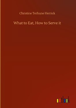 What to Eat, How to Serve it