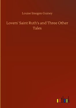 Lovers' Saint Ruth's and Three Other Tales