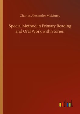 Special Method in Primary Reading and Oral Work with Stories