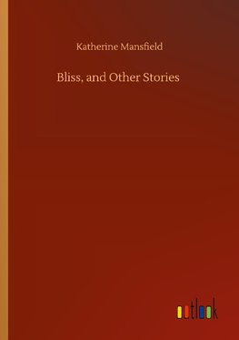 Bliss, and Other Stories