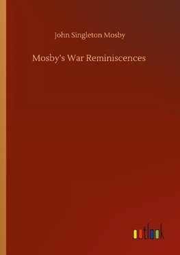 Mosby's War Reminiscences