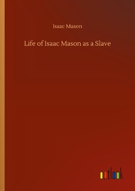 Life of Isaac Mason as a Slave