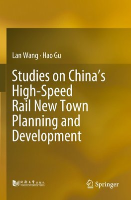 Studies on China's High-Speed Rail New Town Planning and Development