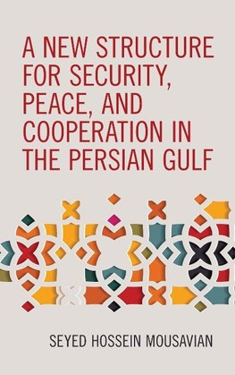 New Structure for Security, Peace, and Cooperation in the Persian Gulf