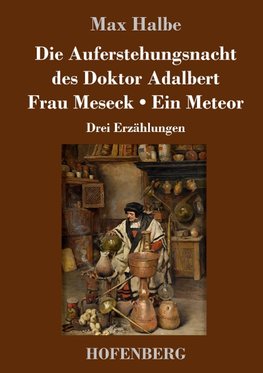 Die Auferstehungsnacht des Doktor Adalbert / Frau Meseck / Ein Meteor