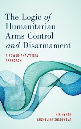 Logic of Humanitarian Arms Control and Disarmament