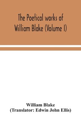 The poetical works of William Blake (Volume I)