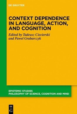 Context Dependence in Language, Action, and Cognition