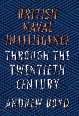 British Naval Intelligence through the Twentieth C