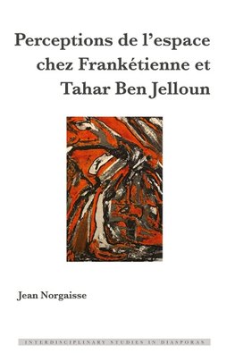 Perceptions de l'espace chez Frankétienne et Tahar Ben Jelloun