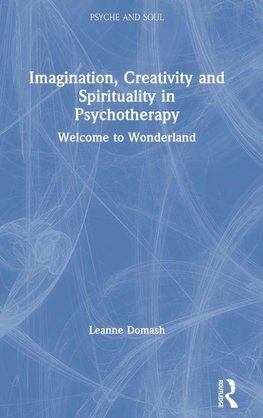 Imagination, Creativity and Spirituality in Psychotherapy