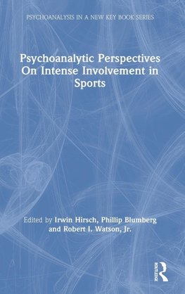Psychoanalytic Perspectives On Intense Involvement in Sports
