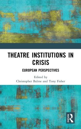 Theatre Institutions in Crisis