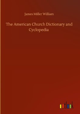 The American Church Dictionary and Cyclopedia