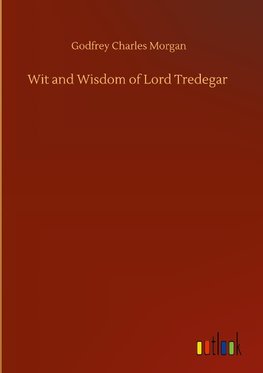 Wit and Wisdom of Lord Tredegar