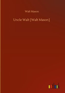 Uncle Walt [Walt Mason]