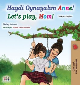 Let's play, Mom! (Turkish English Bilingual Book for Kids)