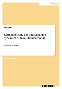 Kostenerfassung der statischen und dynamischen Investitionsrechnung