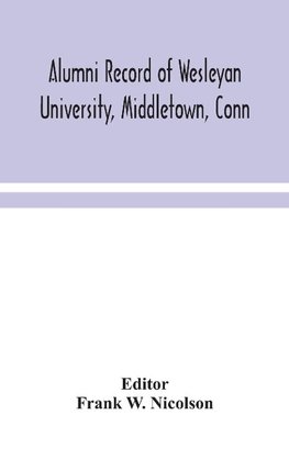 Alumni Record Of Wesleyan University, Middletown, Conn