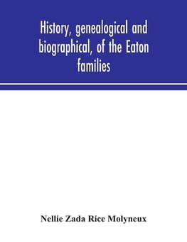 History, genealogical and biographical, of the Eaton families