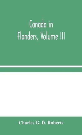 Canada In Flanders, Volume III
