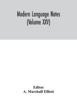 Modern Language Notes (Volume XXV)