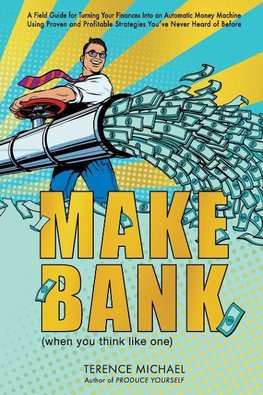 Make Bank (when you think like one)